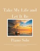 Take My Life and Let It Be piano sheet music cover